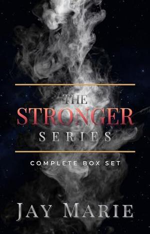 The Stronger Series: Complete Box Set by Jay Marie