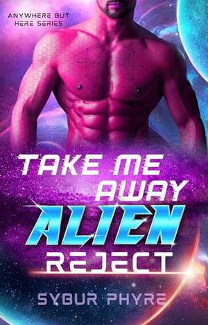 Take Me Away, Alien Reject by Sybur Phyre