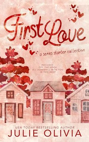 First Love: A Series Starter Collection by Julie Olivia
