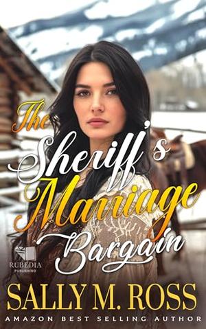 The Sheriff's Marriage Bargain: A Western Historical Romance Book by Sally M. Ross