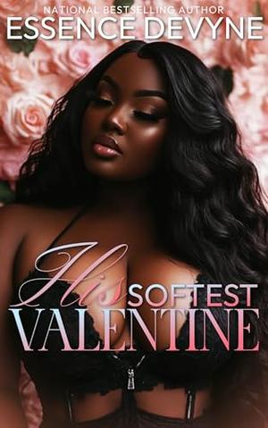 His Softest Valentine by Essence Devyne