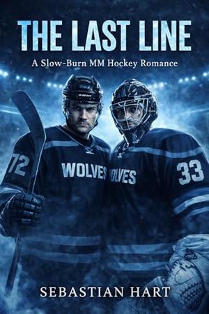The Last Line: A Slow-Burn MM Hockey Romance (Glacier Wolves Series) by Sebastian Hart