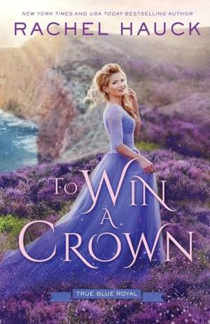 To Win A Crown by Rachel Hauck