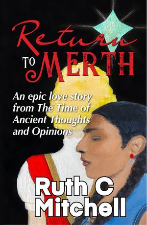 Return to Merth: An Action-Packed Fantasy Novel with a Provocative Love Entanglement and the Promise of a Spiritual Awakening by Ruth C. Mitchell
