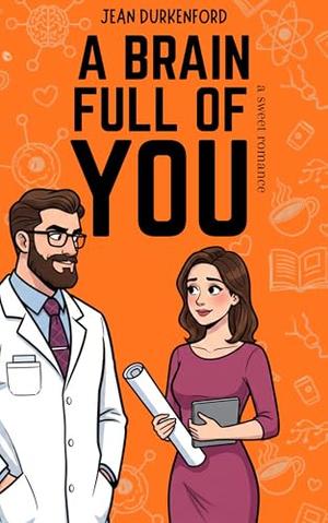 A Brain Full of You by Jean Durkenford