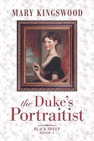The Duke's Portraitist by Mary Kingswood