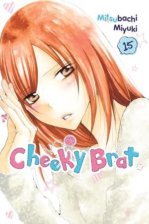 Cheeky Brat, Vol. 15 by Mitsubachi Miyuki