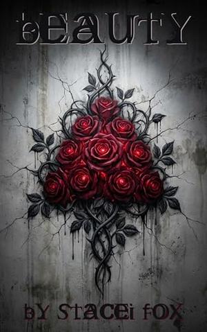 Beauty: A Gothic Romance by Stacei Fox