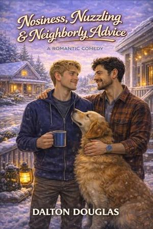 Nosiness, Nuzzling & Neighborly Advice: A Romantic Comedy (A Matchmaker Moms Romance #37)