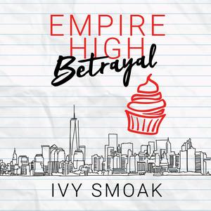 Empire High Betrayal by Ivy Smoak, Laurie West, Connor Crais