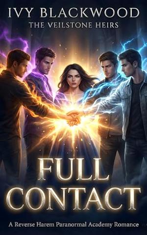 Full Contact: A Reverse Harem Paranormal Academy Romance by Ivy Blackwood