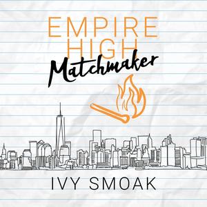 Empire High Matchmaker by Ivy Smoak, Connor Crais, Laurie West