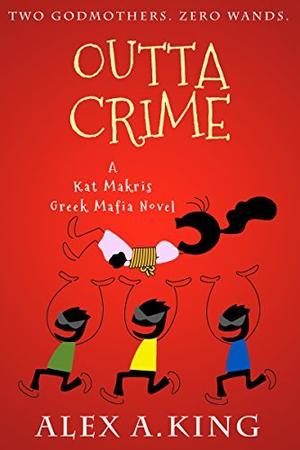 Outta Crime by Alex A. King