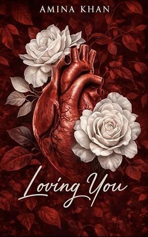 Loving You by Amina Khan