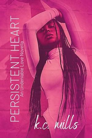 Persistent Heart: Nic & Lem: Undeniable Love by K.C. Mills