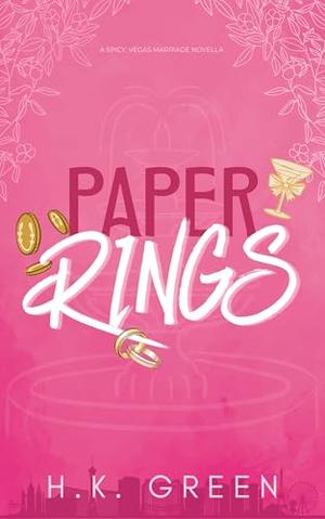 Paper Rings: A Short and Spicy Vegas Marriage Novella by H.K. Green