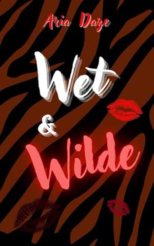 Wet & Wilde by Aria Daze