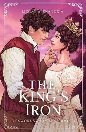 The King's Iron by Megan Alexandria
