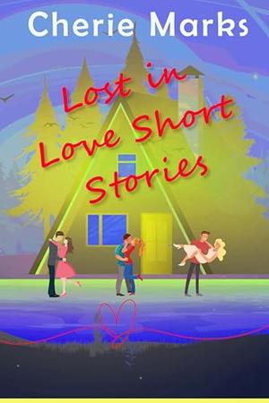 Lost in Love Short Stories by Cherie Marks