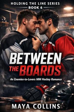 BETWEEN THE BOARDS: An Enemies-to-Lovers MM Hockey Romance (Holding the Line #6)