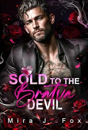 Sold to the Bratva Devil: A Surrogate Secret Baby Age Gap Forced Reunion Bratva Billionaire Romance by Mira J. Fox