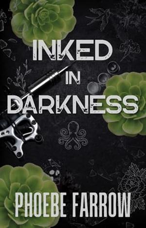 Inked in Darkness by Phoebe Farrow