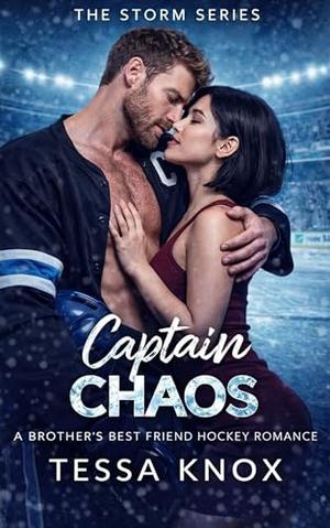 Captain Chaos: A Brother's Best Friend Hockey Romance by Tessa Knox