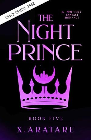 The Night Prince : An M/M Cozy Fantasy Romance by X. Aratare