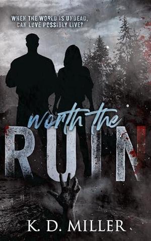 Worth the Ruin by K.D. Miller