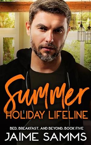 Summer Holiday Lifeline: Bed, Breakfast, and Beyond Book Five by Jaime Samms