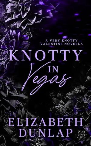 Knotty in Vegas: A Sapphic Omegaverse Valentine's Romance (Very Knotty Valentine) by Elizabeth Dunlap