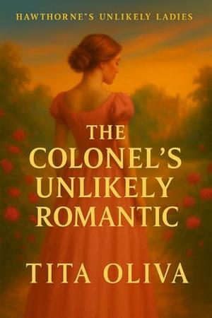The Colonel’s Unlikely Romantic by Tita Oliva
