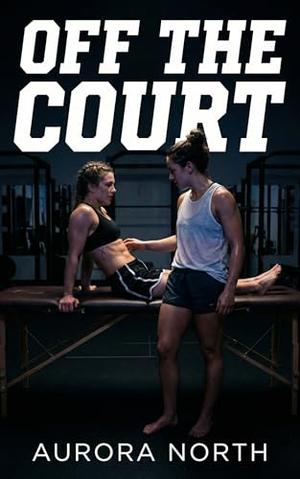 Off the Court by Aurora North