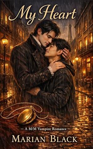 My Heart: A M/M Vampire Romance by Marian Black