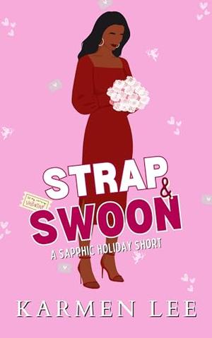 Strap & Swoon: A Sapphic Holiday Short by Karmen Lee