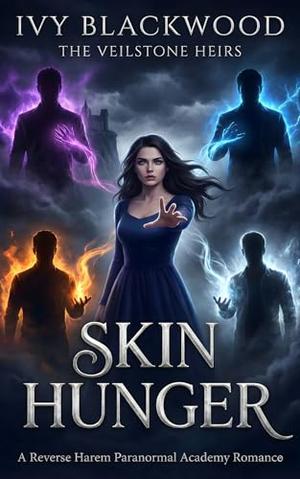 Skin Hunger: A Reverse Harem Paranormal Academy Romance (The Veilstone Heirs #1)