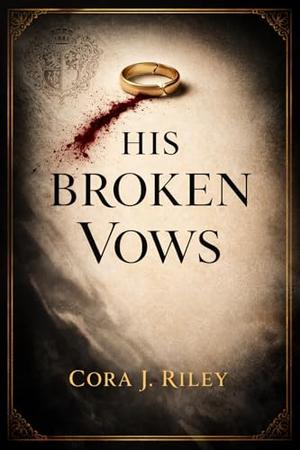His Broken Vows: A Cage Fighting Mafia Romance by Cora J Riley