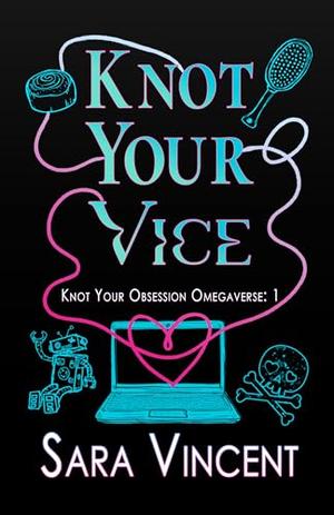 Knot Your Vice by Sara Vincent
