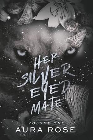 Her Silver Eyed Mate: Part One: Paranormal shifter romance by Aura Rose