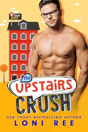 The Upstairs Crush by Loni Ree