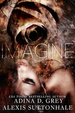 Imagine by Adina D. Grey, Alexis Suttonhale