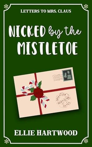 Nicked by the Mistletoe by Ellie Hartwood