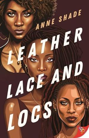 Leather, Lace, and Locs by Anne Shade