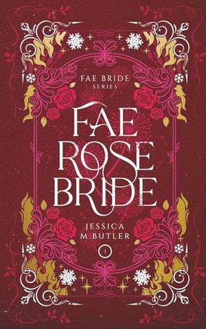 Fae Rose Bride by Jessica M. Butler