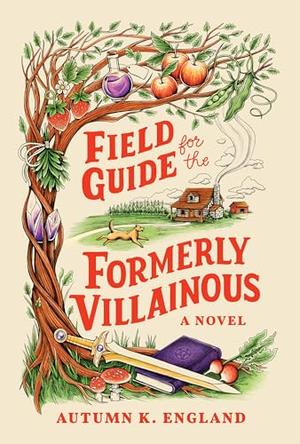 Field Guide for the Formerly Villainous by Autumn K. England, M.K. England