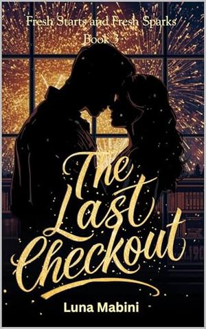 The Last Checkout : A Second Chance Romance Short Story by Luna Mabini