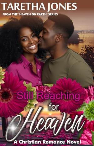 Still Reaching for Heaven: A Christian Romance Novel by Taretha Jones