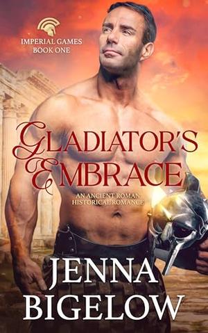Gladiator's Embrace by Jenna Bigelow