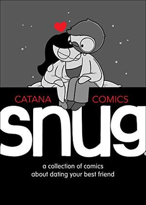 Snug: A Collection of Comics about Dating Your Best Friend by Catana Chetwynd