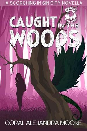 Caught in the Woods by Coral Alejandra Moore